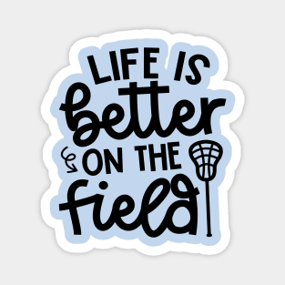 Life Is Better On The Field Lacrosse Sport Cute Funny Magnet