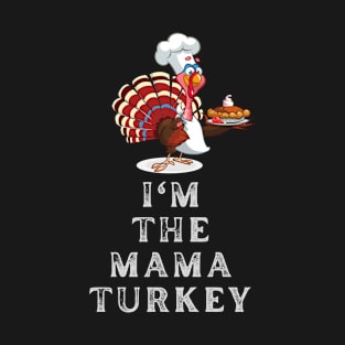 Im The Mama Turkey T-Shirt