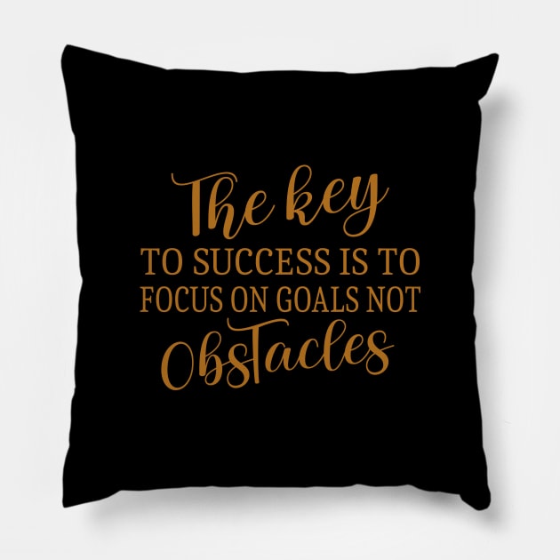 The key to success is to focus on goals, not obstacles | Choices in life Pillow by FlyingWhale369
