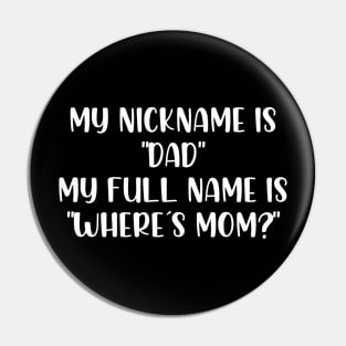 My nickname is dad my full name is where is mom Pin