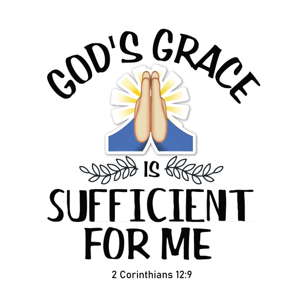 Gods' grace is sufficient for me. 2nd Corinthians 12:9 by Purpose By Ethel