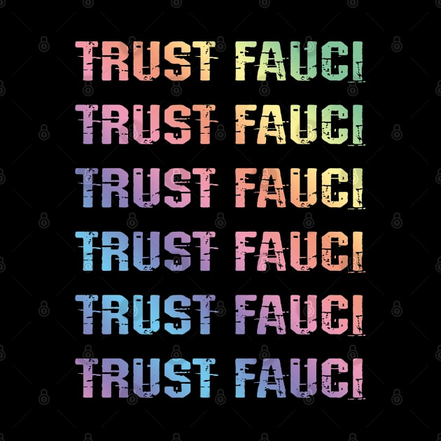 In dr Anthony Fauci we trust. Masks save lives. Fight covid19 pandemic. I stand with Fauci. Fauci team. Rainbow design by BlaiseDesign