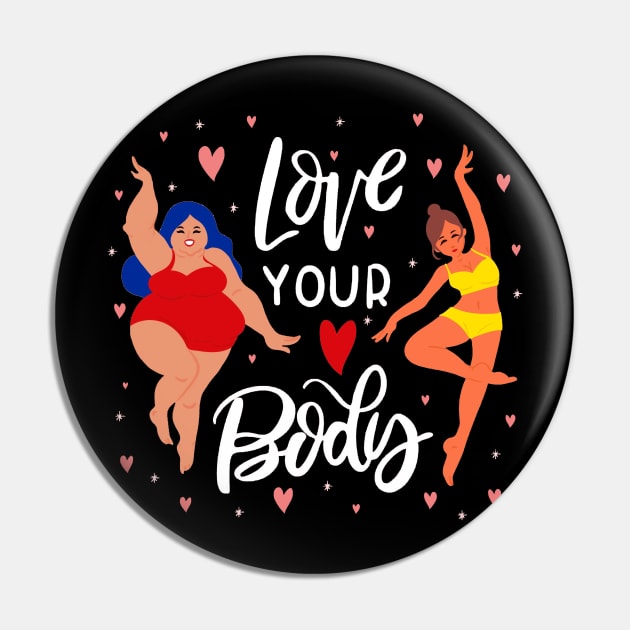 Love Your body Pin by Mako Design 