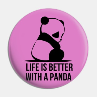 LIFE IS BETTER WITH A PANDA Pin