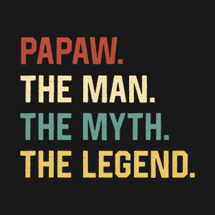 Fathers Day Shirt The Man Myth Legend Papaw Papa Gift T-Shirt