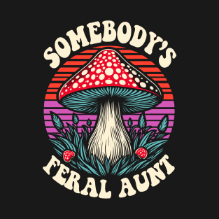 Somebody's Feral Aunt T-Shirt