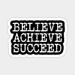 Believe Achieve Succeed Magnet