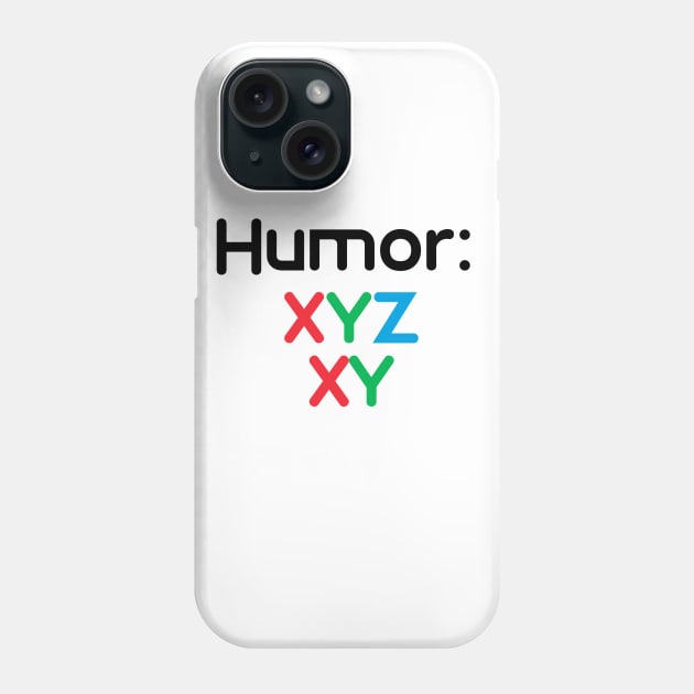 Your humor Phone Case by Meta