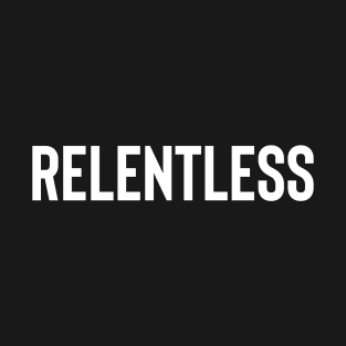 Relentless T-Shirt