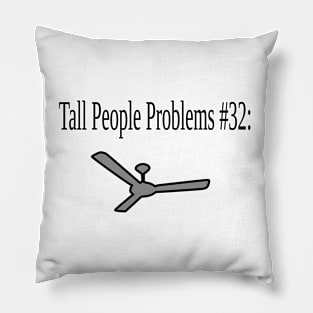 Tall People Problems #32: Ceiling Fans. Pillow