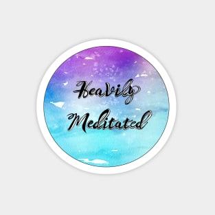 'Heavily Meditated' Text Magnet