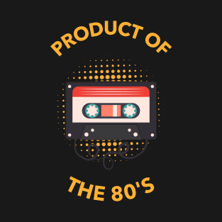 Product of the 80's T-Shirt