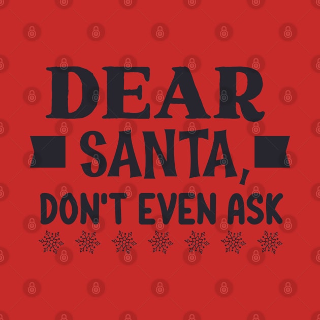 Dear santa don't even ask by holidaystore