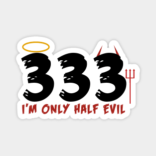 Only Half Evil Magnet