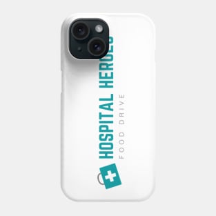 Hospital Heroes Food Drive Phone Case