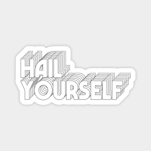 HAIL YOURSELF Magnet