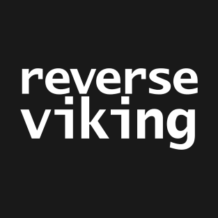 Reverse Viking Funny Succession Memes T-Shirt