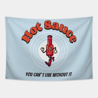 Hot Sauce You Can´t Live Without It Tapestry