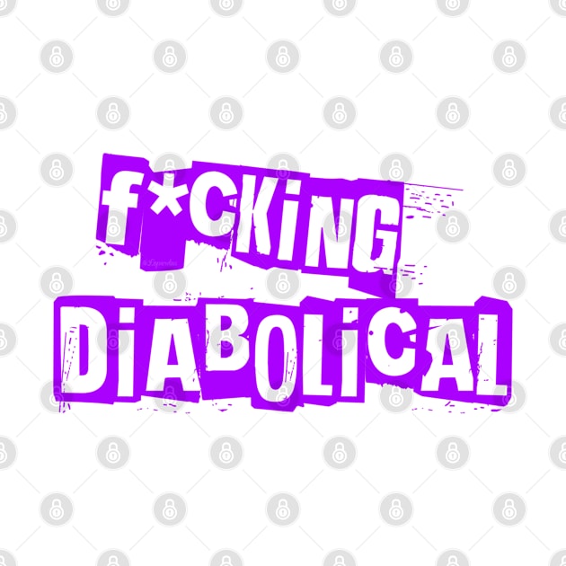 Fking Diabolical - Purple by LopGraphiX