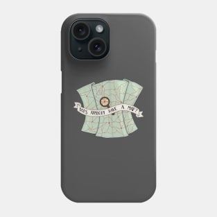 Does Anybody Have A Map? Phone Case