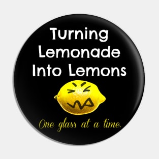 Lemonade into Lemons Pin