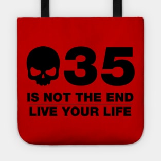 35 Is Not The End - Birthday Shirt (Black Text) Tote