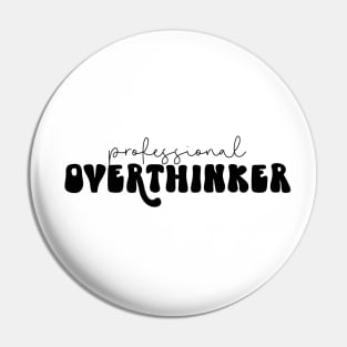 Professional Overthinker Pin