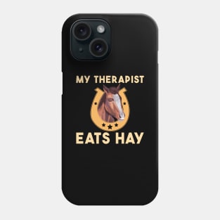 My Therapist Eats Hay Horse Phone Case