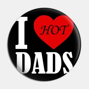 I love hot Dads Pin