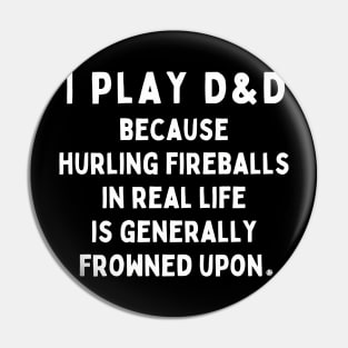 I Play DnD for the Fireballs Pin