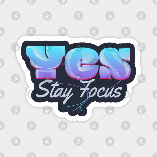 Yes Stay Focus Magnet by vectorhelowpal