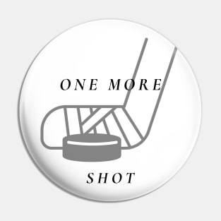 One More Shot - Hockey Pin