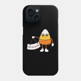 i don't like you either Phone Case