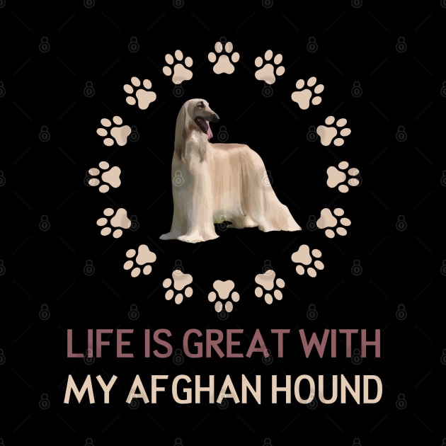 Life Is Great with my Afghan Hound by AmazighmanDesigns