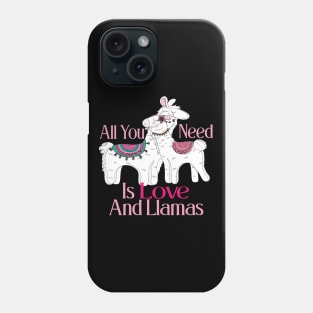 All You Need Is Love And Llamas Phone Case