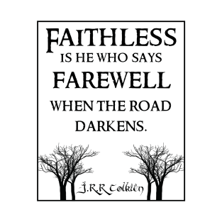 Faithless is he Tolkien Quote Light T-Shirt