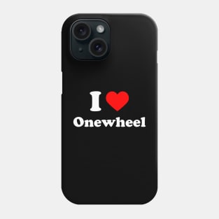 I Love Onewheel - One Wheel One Love Phone Case