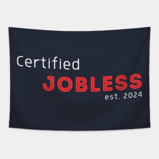 Certified Jobless est 2024 Tapestry