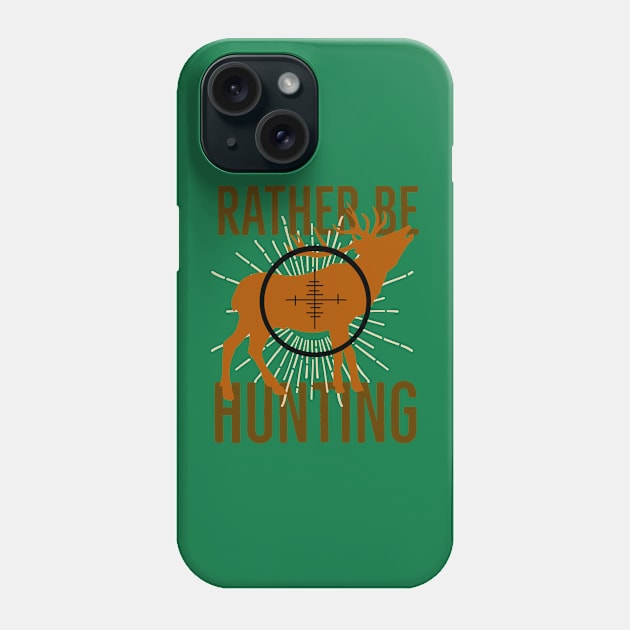 I’d Rather Be Hunting Phone Case by narekmug