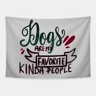 Dogs are my Favorite Kinda People T-shirt Tapestry