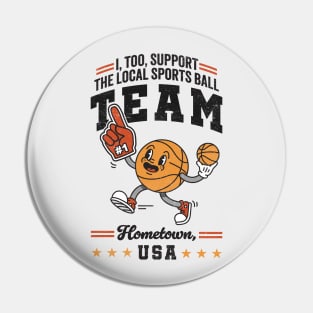 Funny Local Sports Team: Basketball Design For The Non-Sports Enthusiast Pin