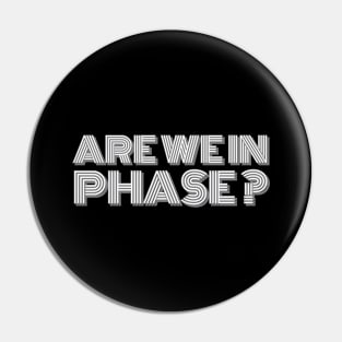 Are we in phase? - Music Producer Pin