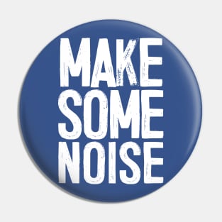 MAKE SOME NOISE Pin