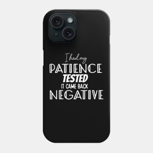 I had my patience tested. Phone Case