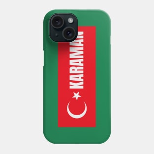 Karaman City in Turkish Flag Phone Case