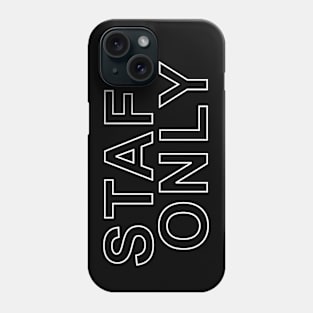 "Staff Only Transparent" Phone Case