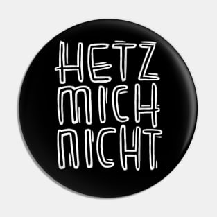 Hetz mich nicht Pin