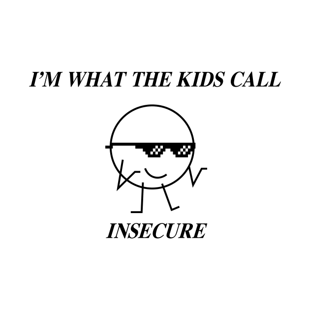 I'm What the Kids Call Insecure by sunima