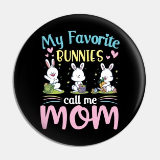 My Favorite Bunnies Children Call Me Mom Happy Easter Day Pin