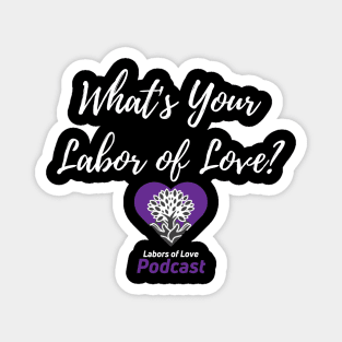 What's Your Labor of Love? Magnet